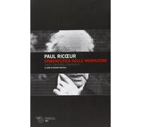 Ermeneutica delle migrazioni. Saggi, discorsi, contributi