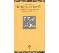 Ermeneutica e filosofia. Introduzione al pensiero ebraico medioevale (secoli XII-XIV)