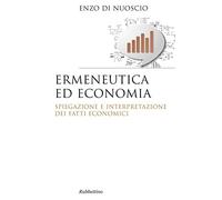Ermeneutica ed economia. Spiegazione e interpretazione dei fatti economici
