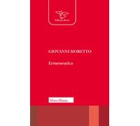 Ermeneutica. Nuova ediz. - Moretto Giovanni
