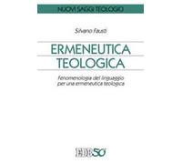 Ermeneutica teologica. Fenomenologia del linguaggio per una ermeneutica teologica