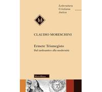 Ermete Trismegisto. Dal tardoantico alla modernità