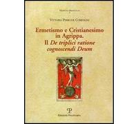 Ermetismo e Cristianesimo in Agrippa. Il De triplici ratione cognoscendi Deum. Testo latino a fronte