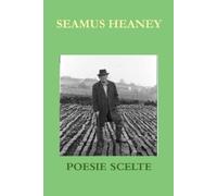 Erminia Passannanti Seamus Heaney. Poesie Scelte (Tascabile)