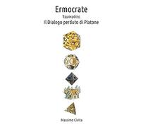 Ermocrate: Il Dialogo perduto di Platone