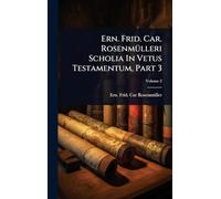 Ern. Frid. Car. RosenmÃ1/4lleri Scholia In Vetus Testamentum, Part 3