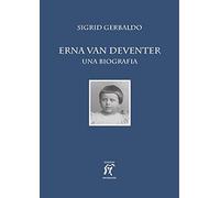 Erna van Deventer. Una biografia [Hardcover] [Jun 04, 2021] Gerbaldo, Sigrid and