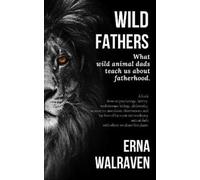 Erna Walraven Wild Fathers (Tascabile)
