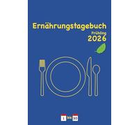 Ernährungstagebuch Frühling 2026: Essen und Trinken notieren, dokumentieren und bewerten, mit eingetragenem Datum