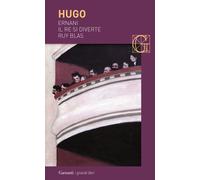 Ernani-Il re si diverte-Ruy Blas - Hugo Victor