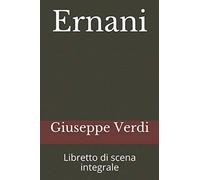 Ernani: Libretto di scena integrale