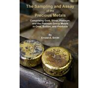 Ernest a Smith The Sampling and Assay of the Precious Metals (Tascabile)