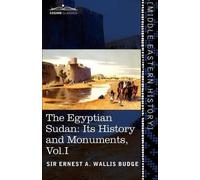Ernest a Wallis Budge The Egyptian Sudan (in Two Volumes), Vol.I (Tascabile)