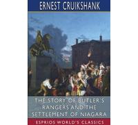 Ernest Alexande The Story of Butler's Rangers and the Settlement of (Tascabile)