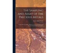 Ernest Alfred Smi The Sampling and Assay of the Precious Meta (Copertina rigida)