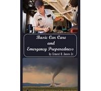 Ernest B. Jones Jr. Basic Car Care and Emergency Preparedness (Tascabile)