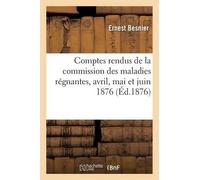 Ernest Besnier Comptes Rendus de la Commission Des Maladies Régnante (Tascabile)