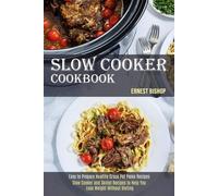 Ernest Bishop Slow Cooker Cookbook (Tascabile)