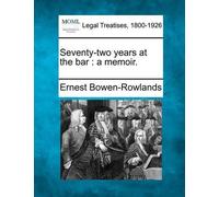 Ernest Bowen-Rowlands Seventy-Two Years at the Bar (Tascabile)