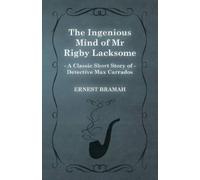 Ernest Bramah The Ingenious Mind of Mr Rigby Lacksome (A Classic Sho (Tascabile)