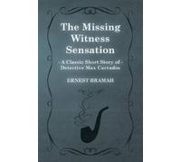 Ernest Bramah The Missing Witness Sensation (A Classic Short Story o (Tascabile)
