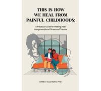 Ernest C Ellender This Is How We Heal from Painful Childhoods (Copertina rigida)