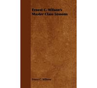 Ernest C. Wilsons Ernest C. Wilson's Master Class Lessons (Tascabile)
