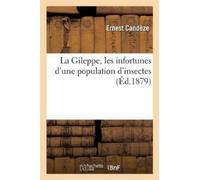 Ernest Candèze La Gileppe, Les Infortunes d'Une Population d'Insecte (Tascabile)