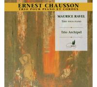 Ernest Chausson / Maurice Ravel: Piano Trios by Trio Archipel (2000-08-12)
