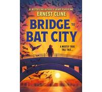 Ernest Cline Bridge to Bat City (Copertina rigida)