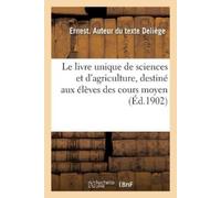 Ernest Deliège Le livre unique de sciences et d'agriculture, destiné (Tascabile)