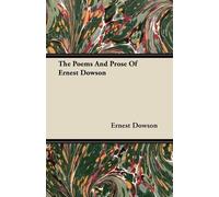 Ernest Dowson The Poems And Prose Of Ernest Dowson (Tascabile)
