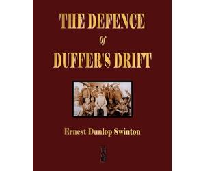 Ernest Dunlop Swint The Defence Of Duffer's Drift - A Lesson in the (Tascabile)