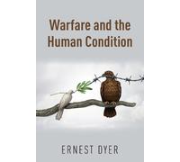Ernest Dyer Warfare and the Human Condition (Tascabile)