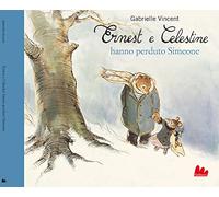 Ernest e Celestine hanno perduto Simeone. Ediz. a colori