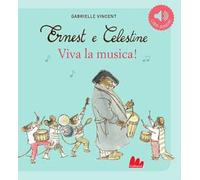 Ernest e Celestine. Viva la musica! Ediz. illustrata