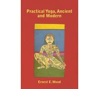 Ernest E. Wood Practical Yoga, Ancient and Modern (Tascabile)