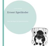Ernest Egerländer: Über die Magie des Zusammenseins.