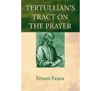 Ernest Evans Tertullian's Tract on the Prayer (Copertina rigida)