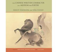 Ernest Fenollosa Jonathan Stalling E The Chinese Written Character A (Tascabile)