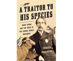 Ernest Freeberg A Traitor to His Species (Copertina rigida)