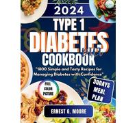 Ernest G Moore Type 1 Diabetes Diet Cookbook 2024 (Tascabile)