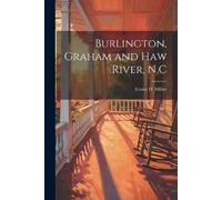 Ernest H Miller Burlington, Graham and Haw River, N.C (Tascabile)