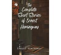 Ernest Hemingwa The Complete Short Stories of Ernest Hemingwa (Copertina rigida)
