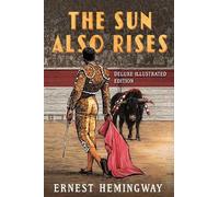 Ernest Hemingwa The Sun Also Rises: Deluxe Illustrated Editio (Copertina rigida)