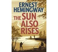 Ernest Hemingwa The Sun Also Rises: The Original 1926 Unabridged and (Tascabile)
