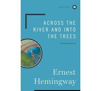 Ernest Hemingway Across the River and into the Trees (Copertina rigida)