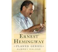 Ernest Hemingway: Flawed Genius