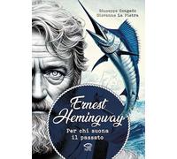 Ernest Hemingway. Per chi suona il passato
