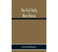 Ernest Hemingway The First Forty Nine Stories (Tascabile)